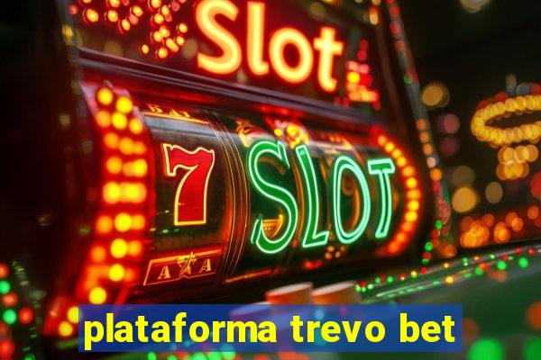 plataforma trevo bet